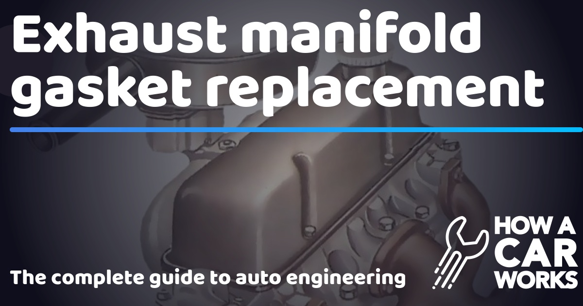 What is exhaust manifold gasket & how to replace it?