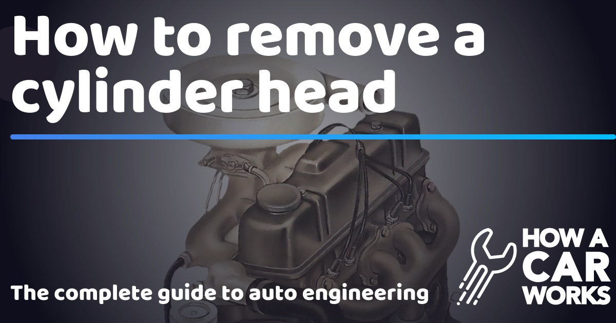 How to remove a cylinder head How a Car Works