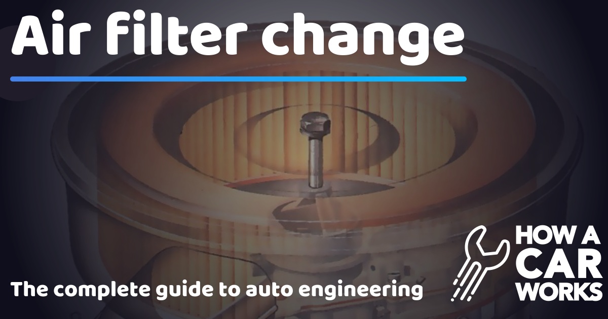 Air filter change How a Car Works