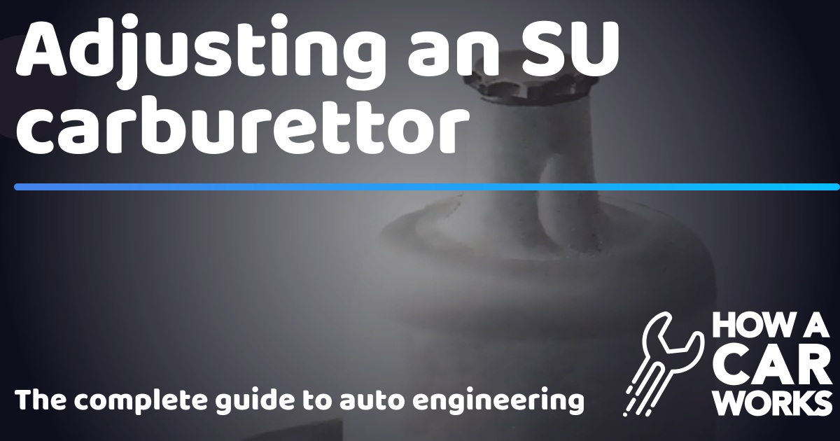 Adjusting an SU carburettor How a Car Works