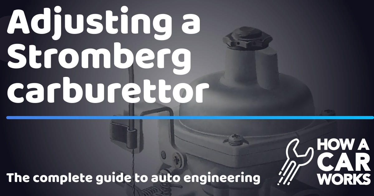 Adjusting a Stromberg carburettor How a Car Works