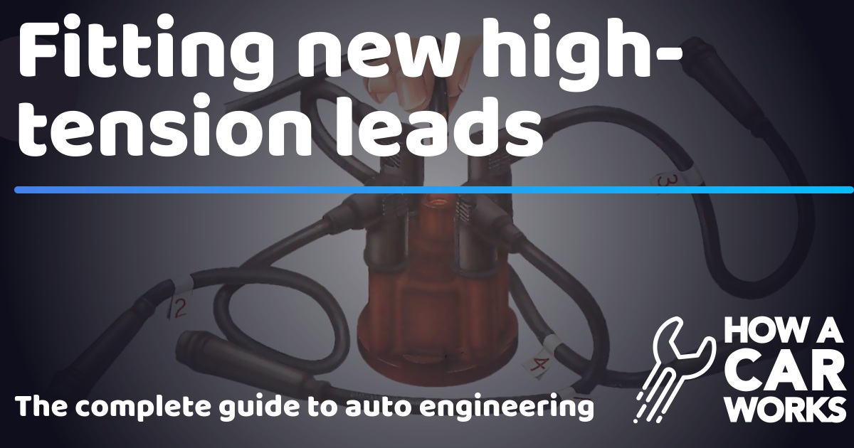 Fitting new hightension leads How a Car Works