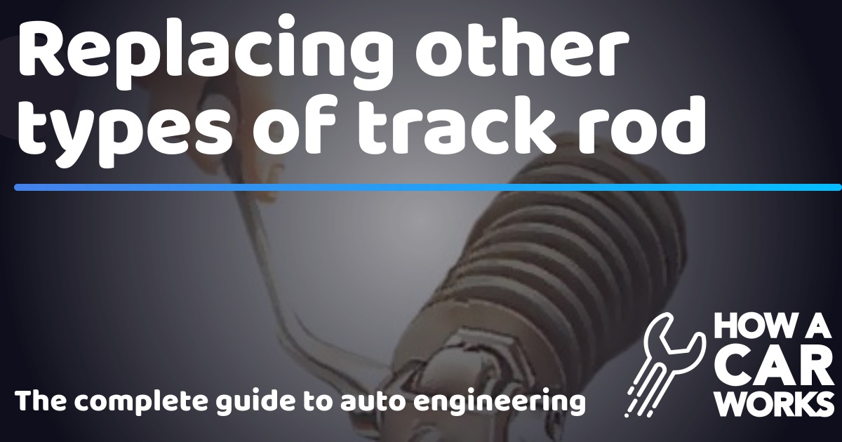 Replacing other types of track rod How a Car Works