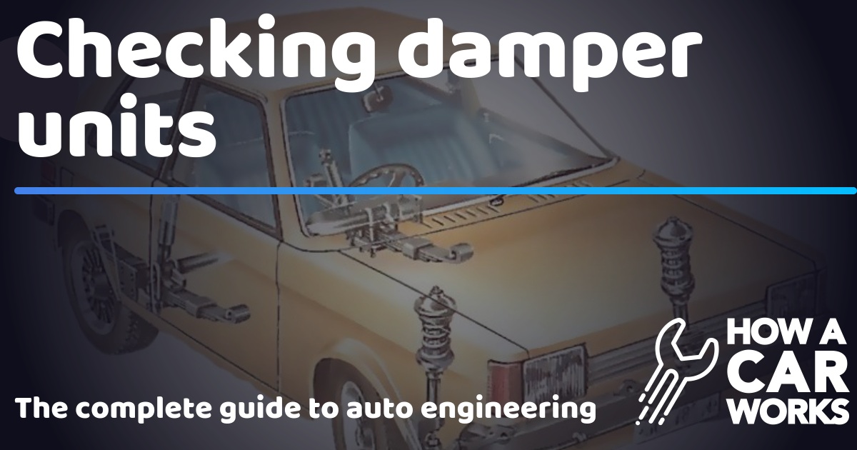 Checking damper units How a Car Works
