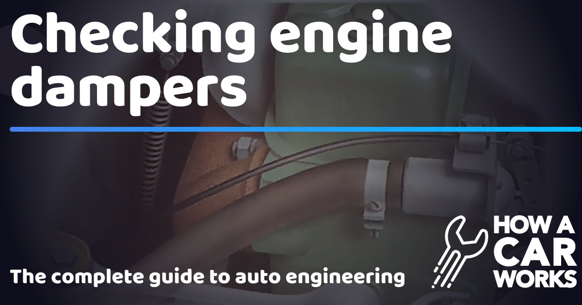Checking engine dampers How a Car Works