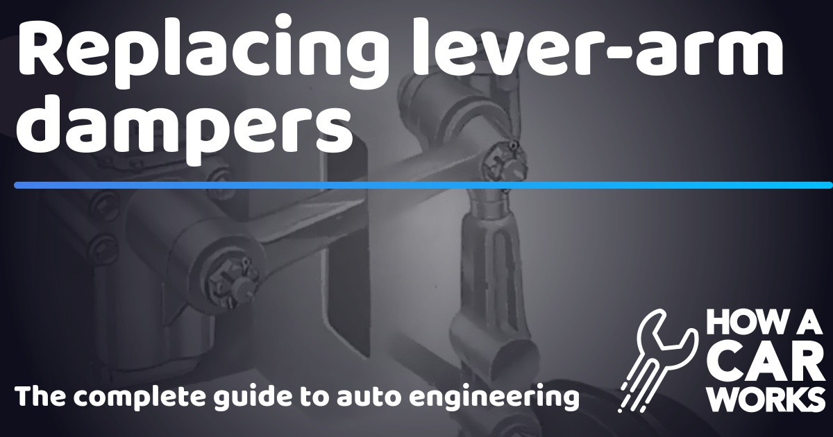 Replacing leverarm dampers How a Car Works
