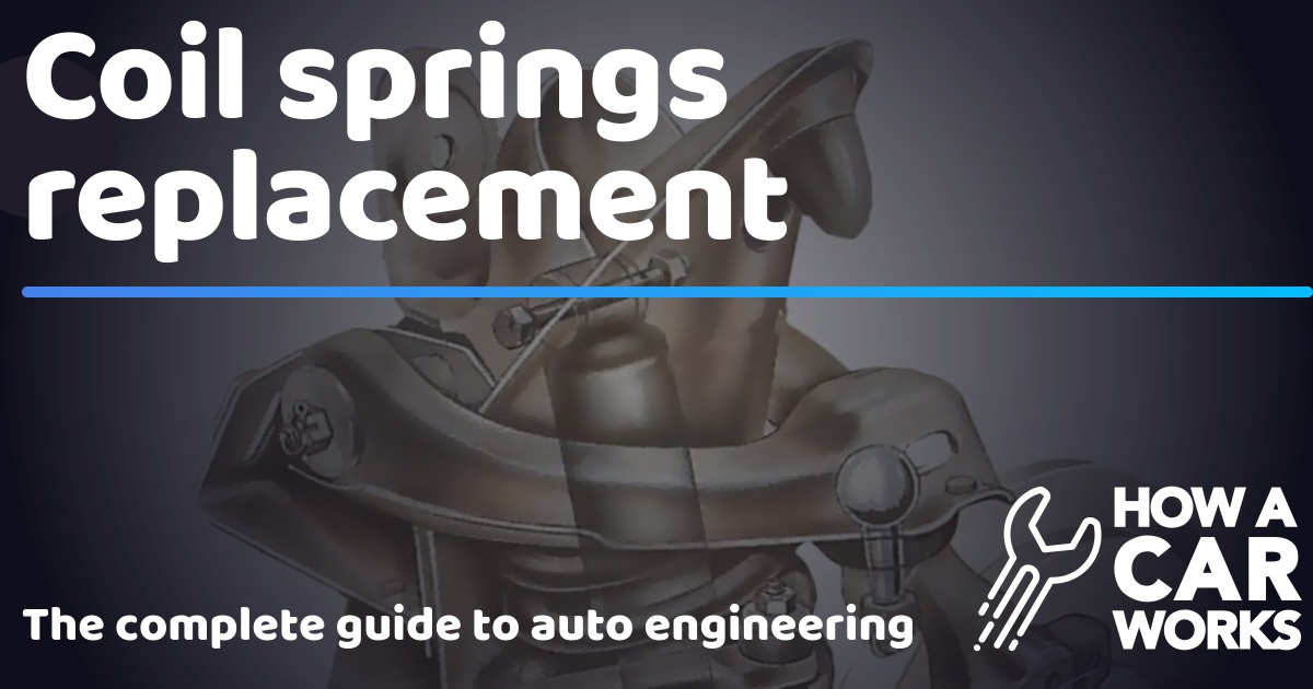 Coil springs replacement How a Car Works