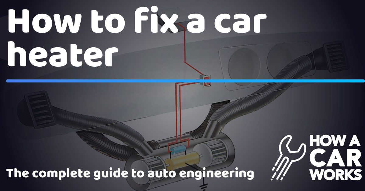 How to fix a car heater How a Car Works