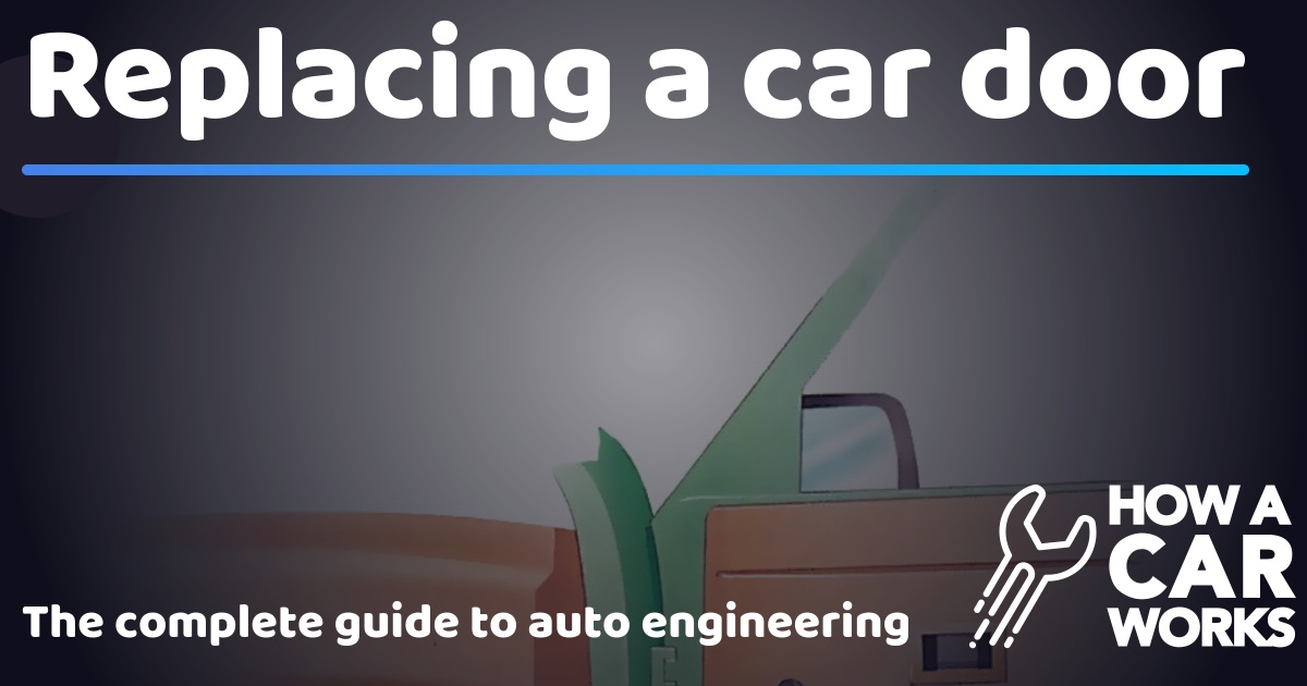 Replacing a car door | How a Car Works