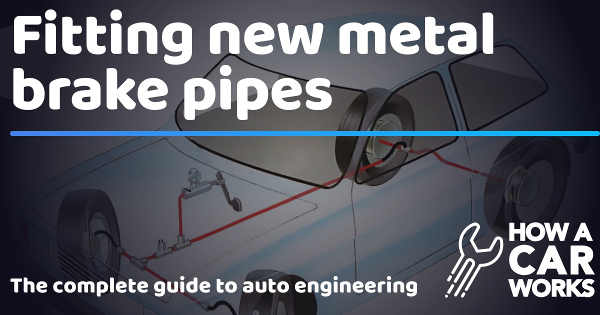 Fitting new metal brake pipes How a Car Works