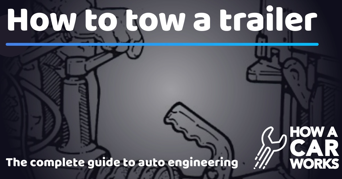 How to tow a trailer | How a Car Works