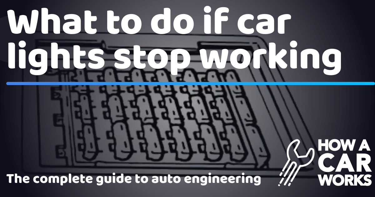 What to do if car lights stop working How a Car Works