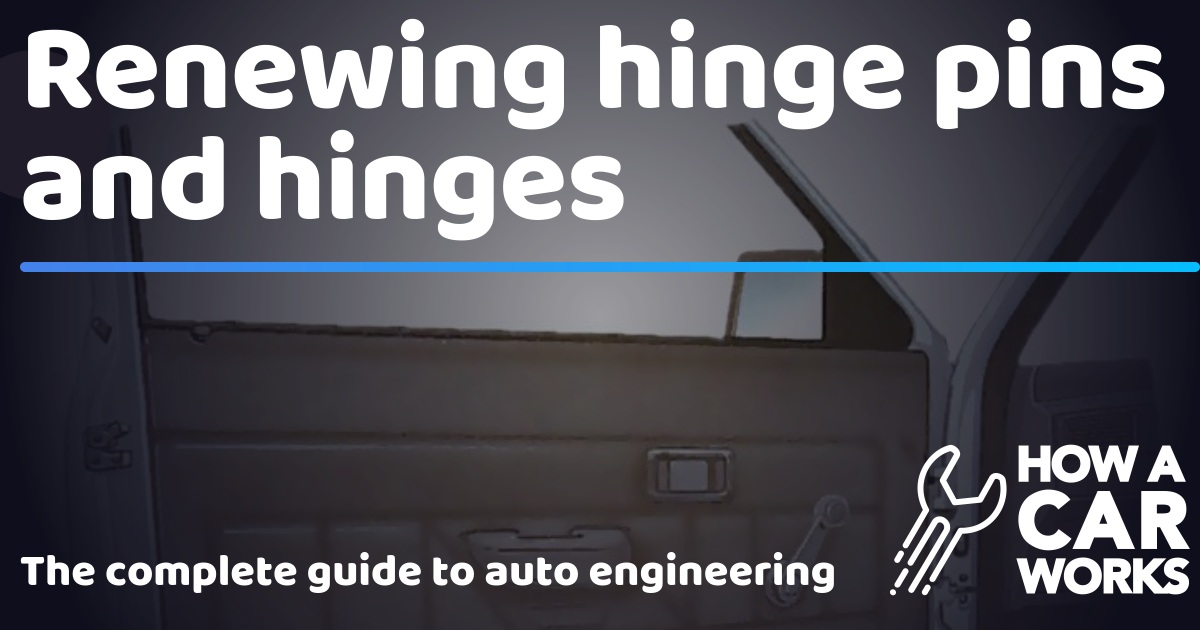 Renewing door hinge pins and hinges How a Car Works