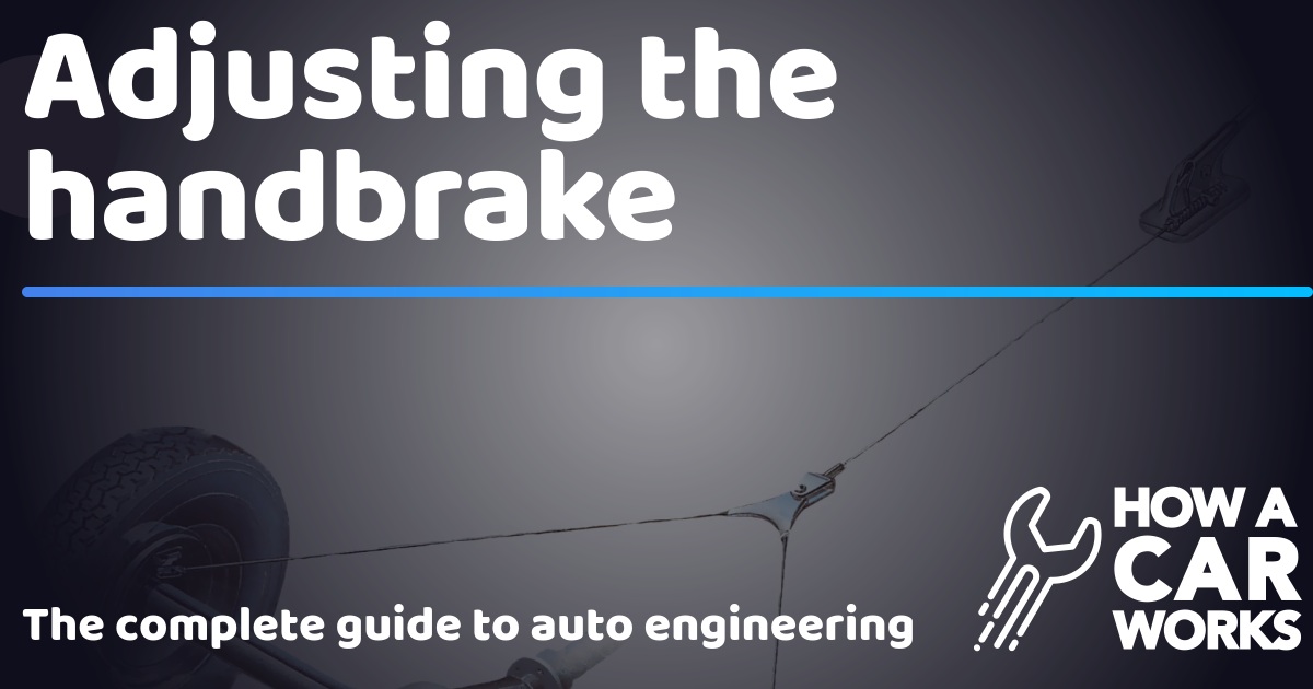 Adjusting the handbrake How a Car Works